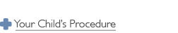 Your Child's Procedure