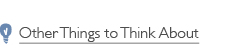 Other Things to Think About