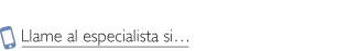 Llame al especialista si..., Call Your Specialist if